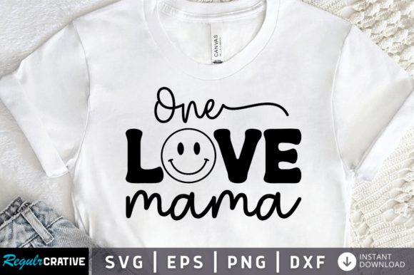 Download One Love Mama Svg Design,Mom T Shirt Svg - T shirt Collection